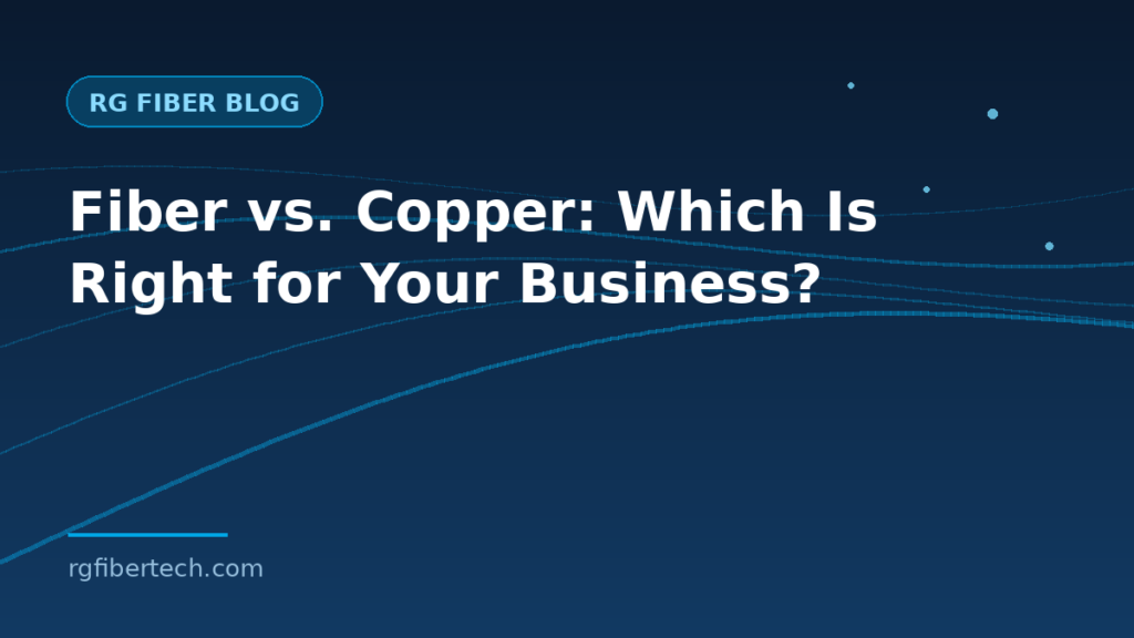 Fiber vs. Copper Cabling: Which Is Right for Your Business?