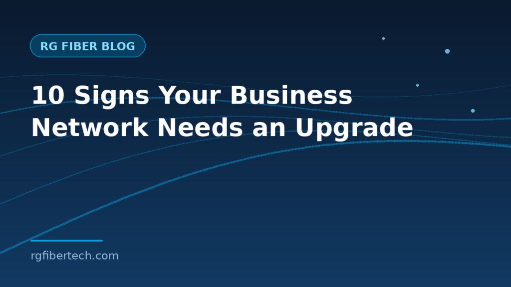 10 Signs Your Business Network Needs an Upgrade